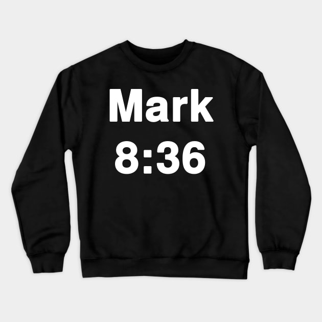 Mark 8:36  Typography Crewneck Sweatshirt by Holy Bible Verses